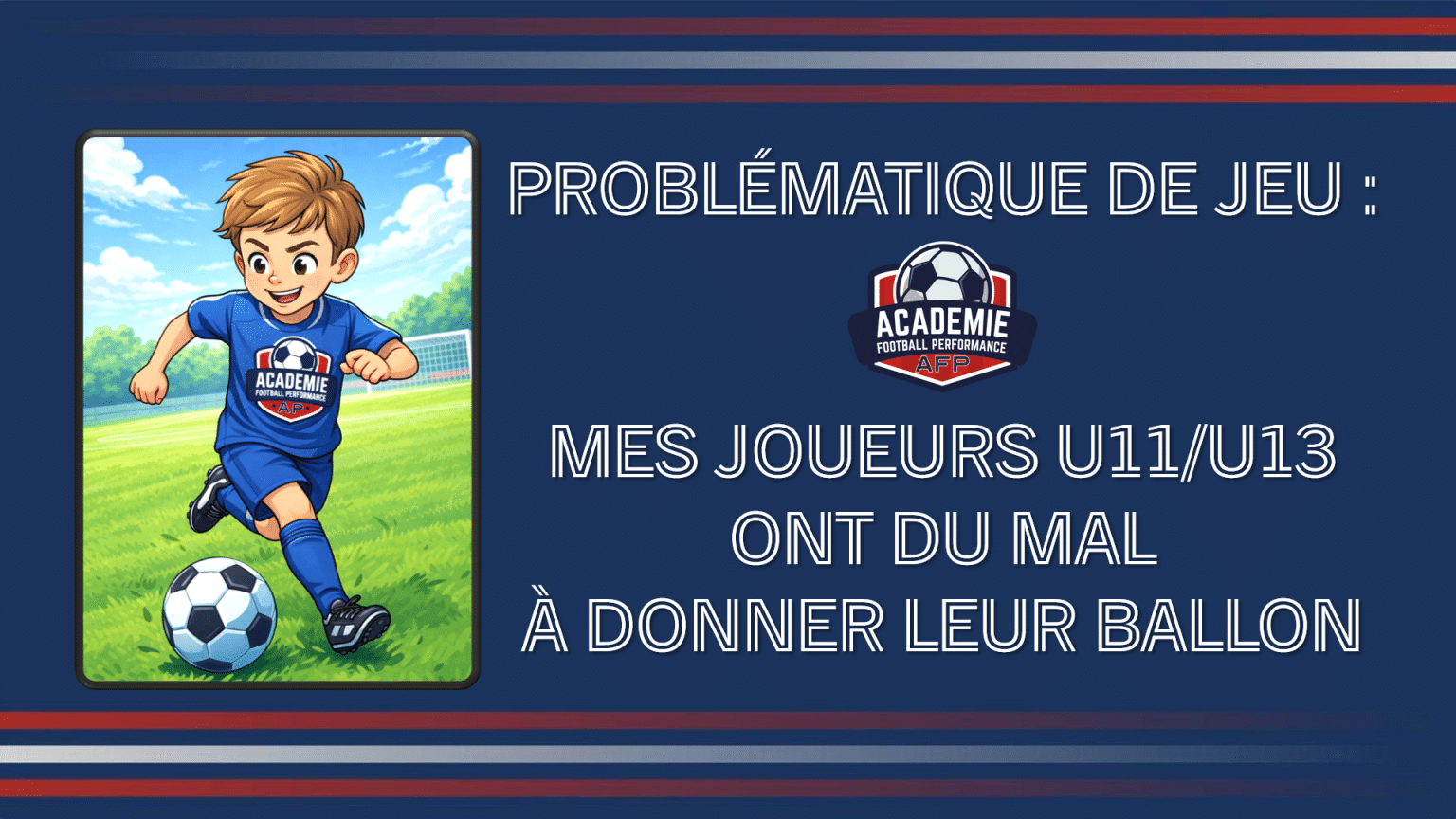 mes joueurs u11 u13 ont du mal à donner leur ballon